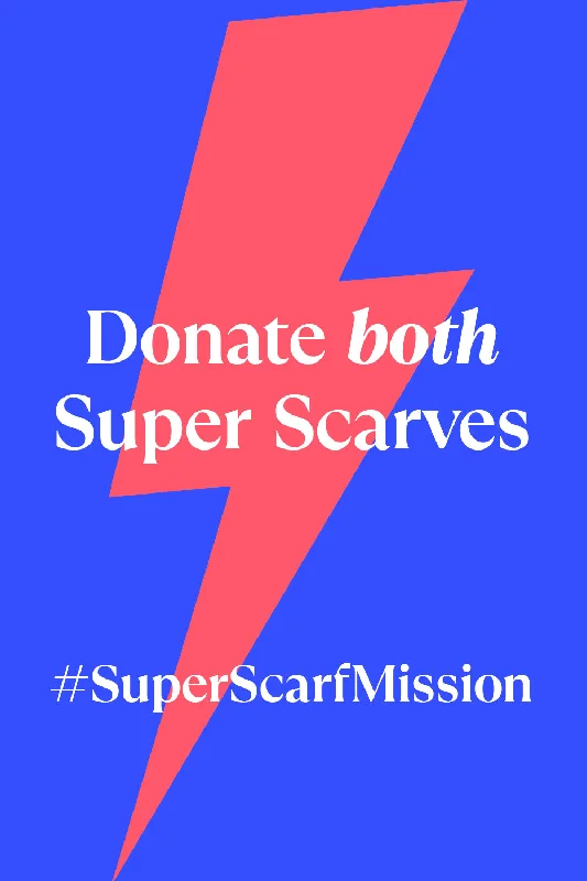 Donate Both Super Scarves